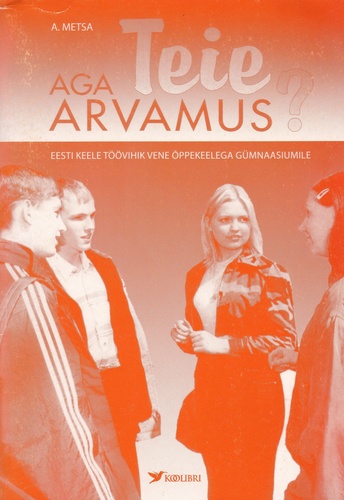 Aga Teie arvamus? Eesti keele töövihik vene õppekeelega gümnaasiumile