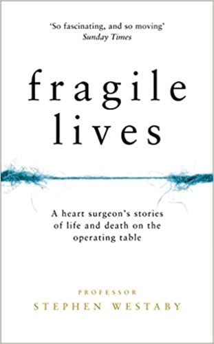Fragile lives: A heart surgeon's stories of life and death on the operating table