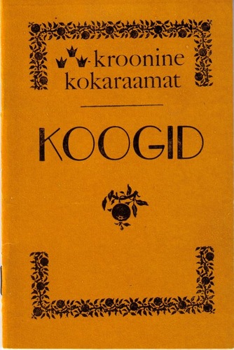 Koogid. Kolmekroonine kokaraamat