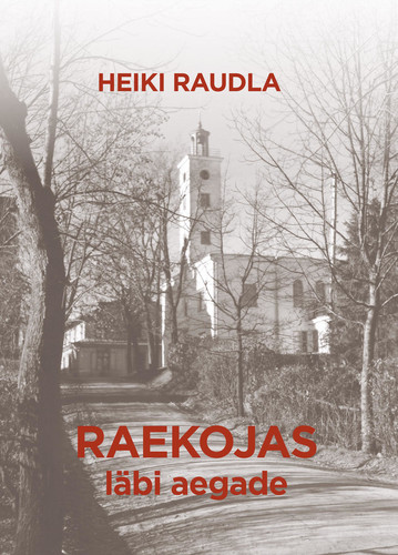 RAEKOJAS LÄBI AEGADE