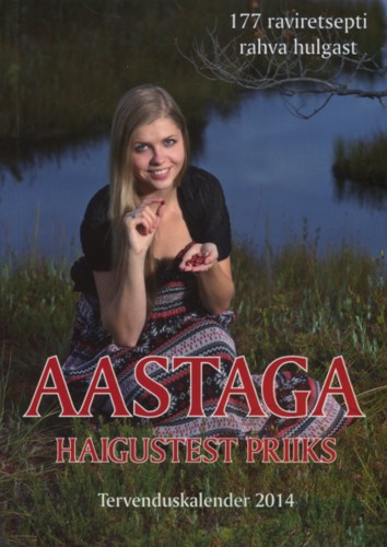 Aastaga haigustest priiks. Tervenduskalender 2014