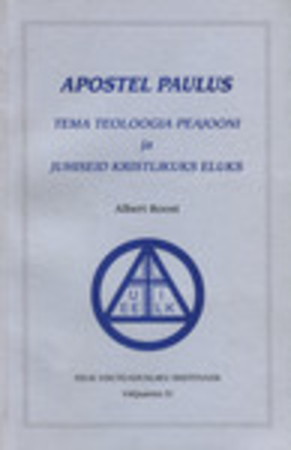 Apostel Paulus. Tema teoloogia peajooni ja juhiseid kristlikuks eluks