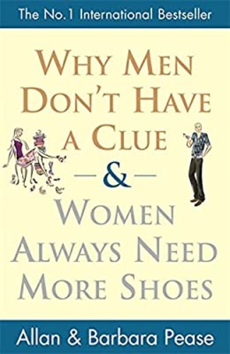 Why Men Don't Have a Clue and Women Always Need More Shoes