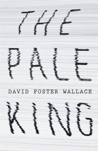 The Pale King. An Unfinished Novel