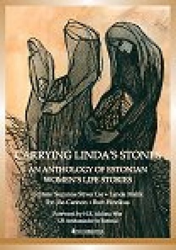 Carrying Linda´s Stones. An Anthology of Estonian Women´s Life Stories