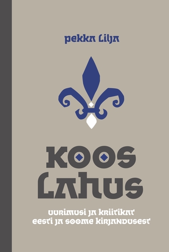 Koos lahus. Uurimusi ja kriitikat eesti ja soome kirjandusest