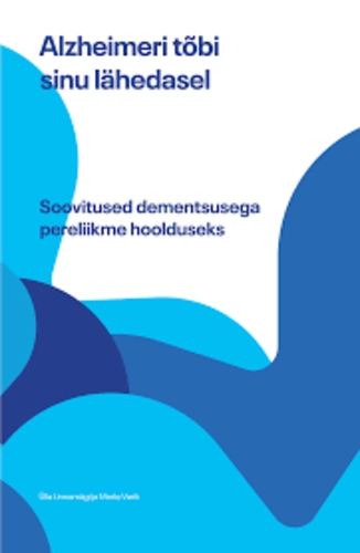 Alzheimeri tõbi sinu lähedasel