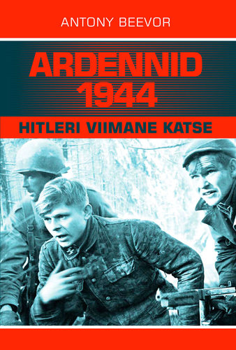 Ardennid 1944. Hitleri viimane katse