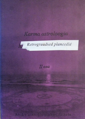 Karma astroloogia. Retrograadsed planeedid ja inimese taassünd (2. osa)