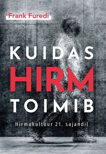 KUIDAS HIRM TOIMIB. HIRMUKULTUUR 21. SAJANDIL
