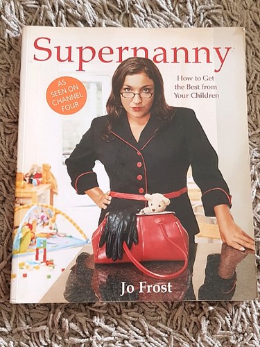 Supernanny: How to Get the Best from Your Children