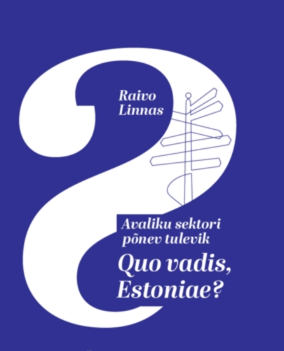 Avaliku sektori põnev tulevik: quo vadis, Estoniae?