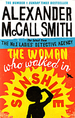 The Woman Who Walked in Sunshine: Mma Ramotswe 16 (No. 1 Ladies' Detective Agency)