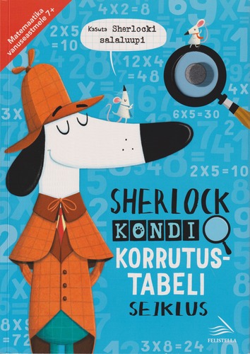 Sherlock Kondi korrutustabeli seiklus : Matemaatika vanuseastmele 7+