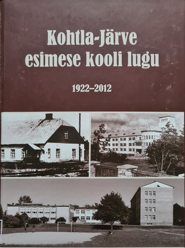 Kohtla-Järve esimese kooli lugu 1922-2012
