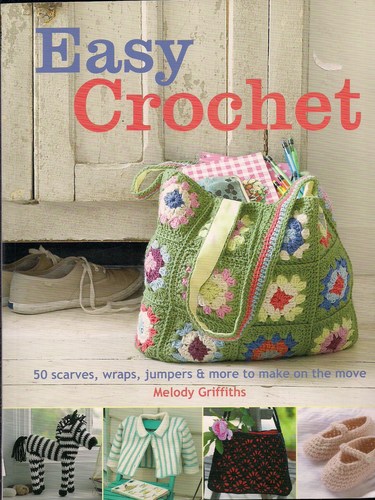 Easy Crochet: 50 scarves, jumpers and more to make on the move