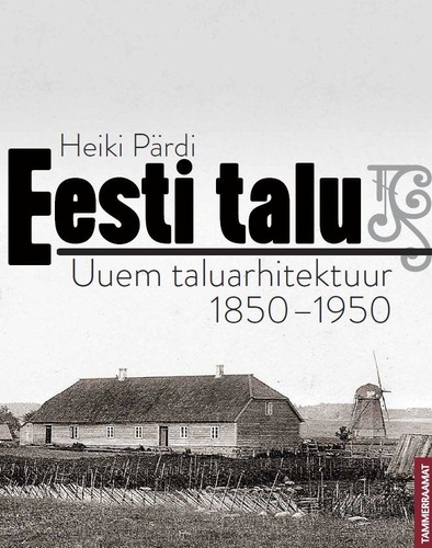 Eesti talu. Uuem taluarhitektuur 1850-1950