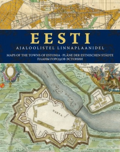 Eesti ajaloolistel linnaplaanidel 1584-2011 = Maps of the towns of Estonia = Pläne der estnischen Städte = Планы городов Эстонии (и Санкт-Петербурга и Риги)