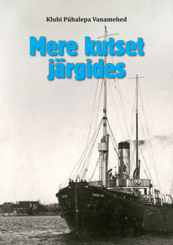 Mere kutset järgides : hiidlased maailmameredel ajaloo keerdkäikudes