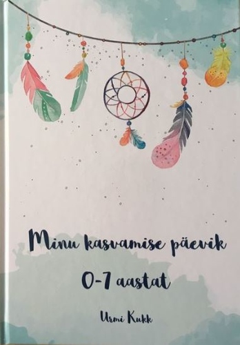 Minu kasvamise päevik 0-7 aastat