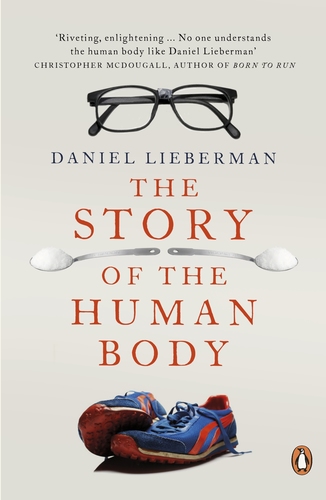 The Story of the Human Body: Evolution, Health, and Disease
