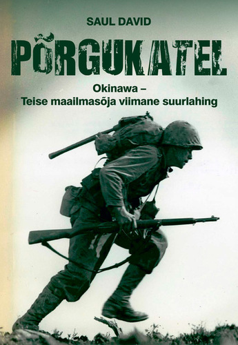 Põrgukatel. Okinawa - Teise maailmasõja viimane suurlahing