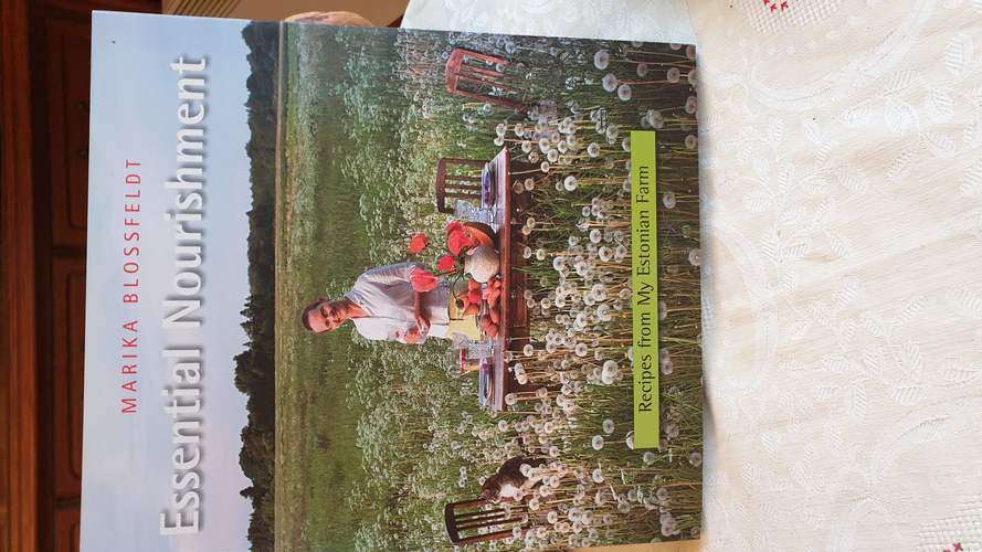 Essential Nourishment. Recipies from My Estonian Farm