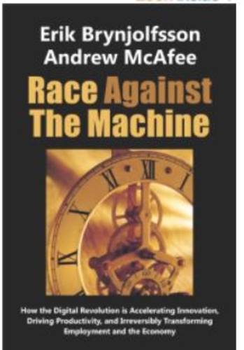 Race Against The Machine: How the Digital Revolution is Accelerating Innovation, Driving Productivity, and Irreversibly Transforming Employment and the Economy