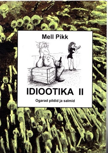 Idiootika. II : ogarad pildid ja salmid