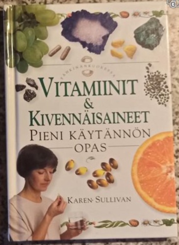 Vitamiinit & Kivennäisaineet. Pieni käytännön opas