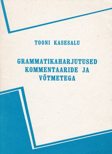Grammatikaharjutused kommentaaride ja võtmetega