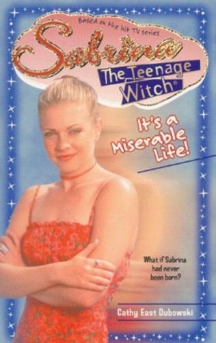 It's a Miserable Life (Sabrina the Teenage Witch #34)