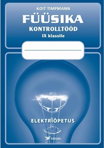 Füüsika kontrolltööd IX klassile. Elektriõpetus