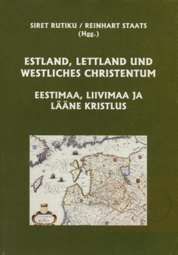 Estland, Lettland und westliches Christentum. Eestimaa, Liivimaa ja Lääne kristlus