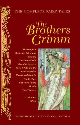 The Complete Fairy Tales of the Brothers Grimm