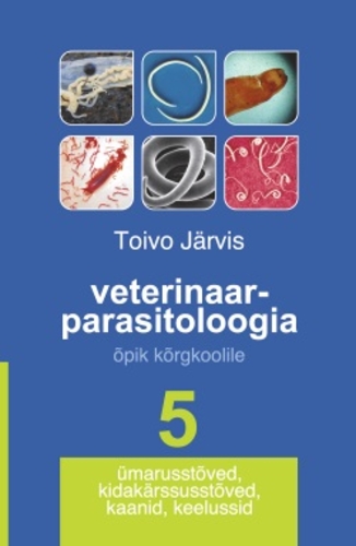Veterinaarparasitoloogia 5. Ümarusstõved, kidakärssusstõved, kaanid, keelussid