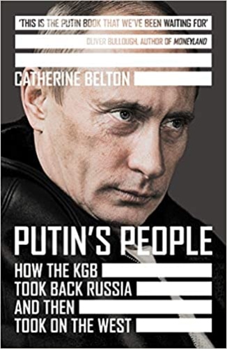 Putin's People: How the KGB Took Back Russia and Then Took On the West
