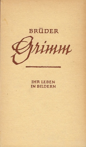 Brüder Grimm: Ihr Leben in Bildern
