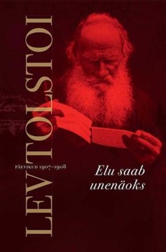 Elu saab unenäoks. Päevikud 1907-1908