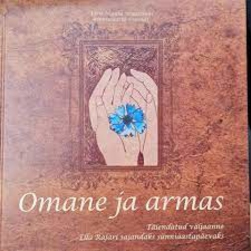 Omane ja armas : täiendatud väljaanne Ella Rajari sajandaks sünniaastapäevaks