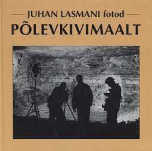 Juhan Lasmani fotod Põlevkivimaalt