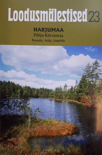 Loodusmälestised 23: Harjumaa Põhja-Kõrvemaa, Kuusalu, Anija, Aegviidu