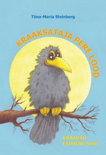 "Kraaksataja pere lood. Kraaksu esimene suvi"