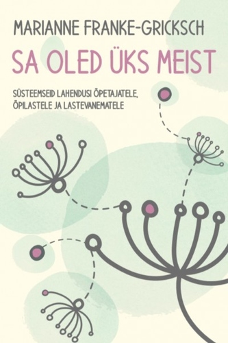 Sa oled üks meist. Süsteemseid lahendusi õpetajatele, õpilastele ja lastevanematele