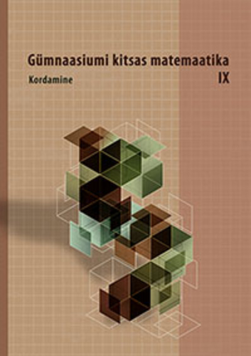 Gümnaasiumi kitsas matemaatika IX. Kordamine