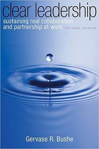Clear Leadership: Sustaining Real Collaboration and Partnership at Work