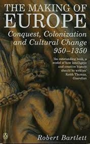 The Making of Europe: Conquest, Colonization and Cultural Change, 950-1350