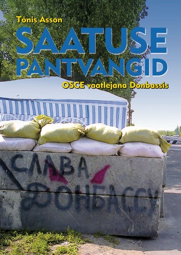 Saatuse pantvangid ehk OSCE vaatlejana Donbassis