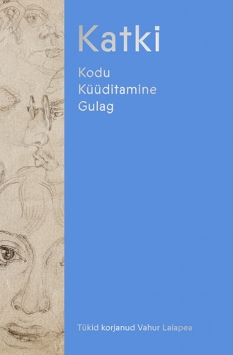 Katki Kodu. Küüditamine. Gulag
