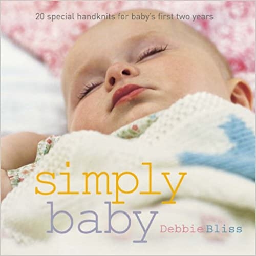 Simply Baby: 20 Special Handknits for Baby's First Two Years: 30 Special Handknits for Baby's First Two Years